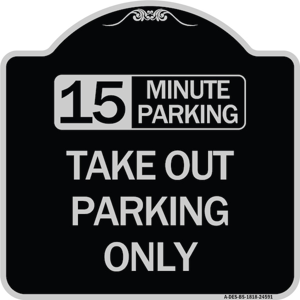 15 Minutes Parking Take Out Parking Heavy-Gauge Aluminum Sign, 18" x 18", BS-1818-24591